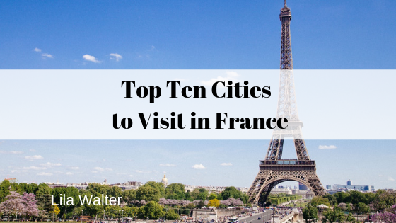 Top Ten Cities to Visit in France